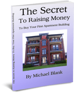 The Secret to Raising Money To Buy Your First Apartment Building by Michael Blank