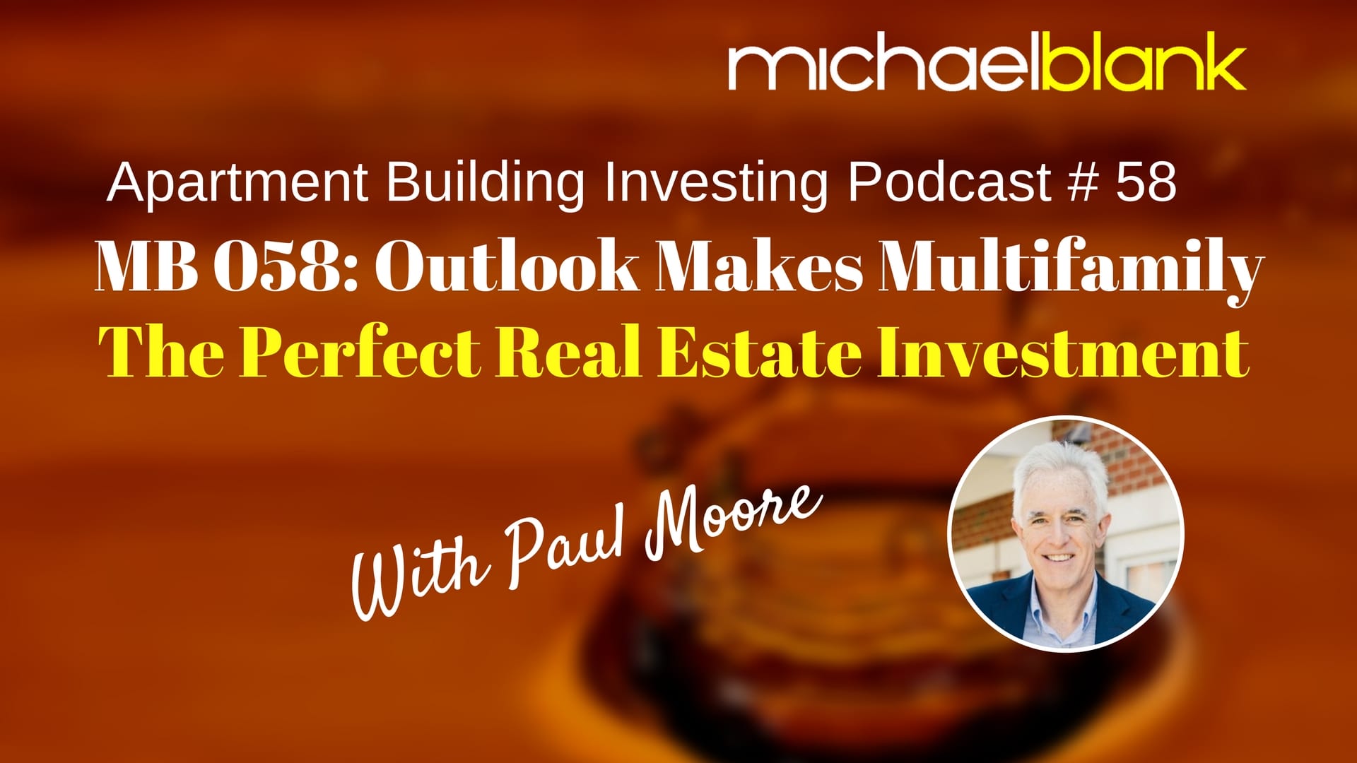 MB 058: Outlook Makes Multifamily the Perfect Real Estate Investment – With Paul Moore