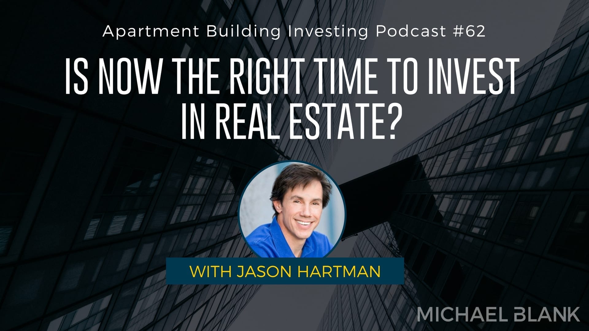 MB 062: Is Now the Right Time to Invest in Real Estate? – With Jason Hartman