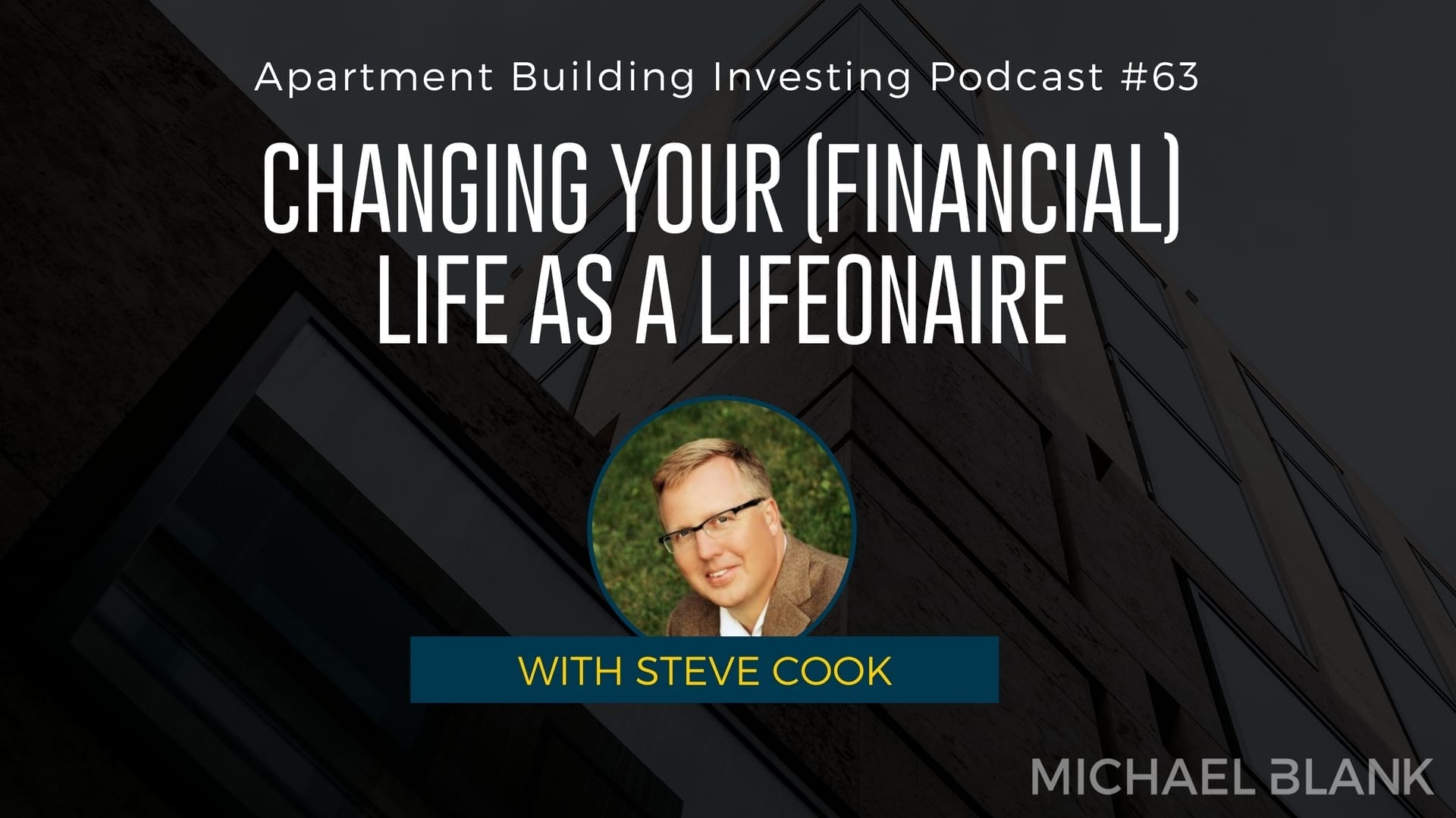 MB 063: Changing Your (Financial) Life as a Lifeonaire – With Steve Cook