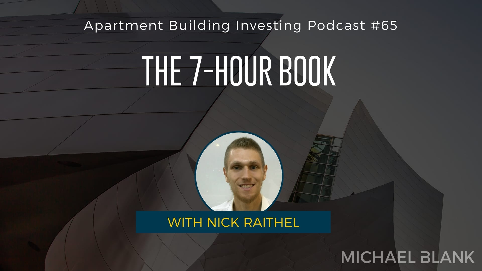MB 065: The 7-Hour Book – With Nick Raithel
