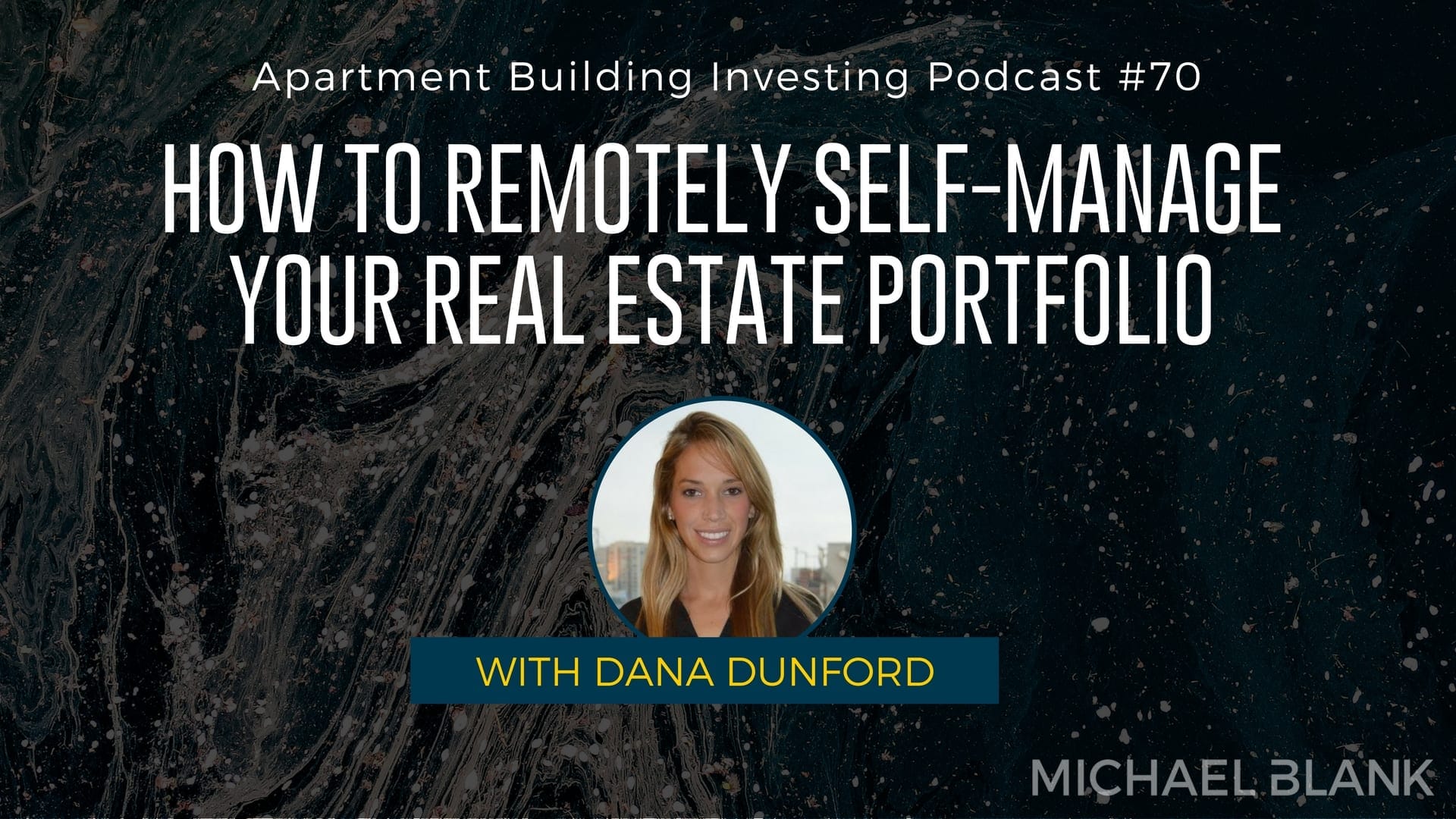 MB 070: How to Remotely Self-Manage Your Real Estate Portfolio – With Dana Dunford