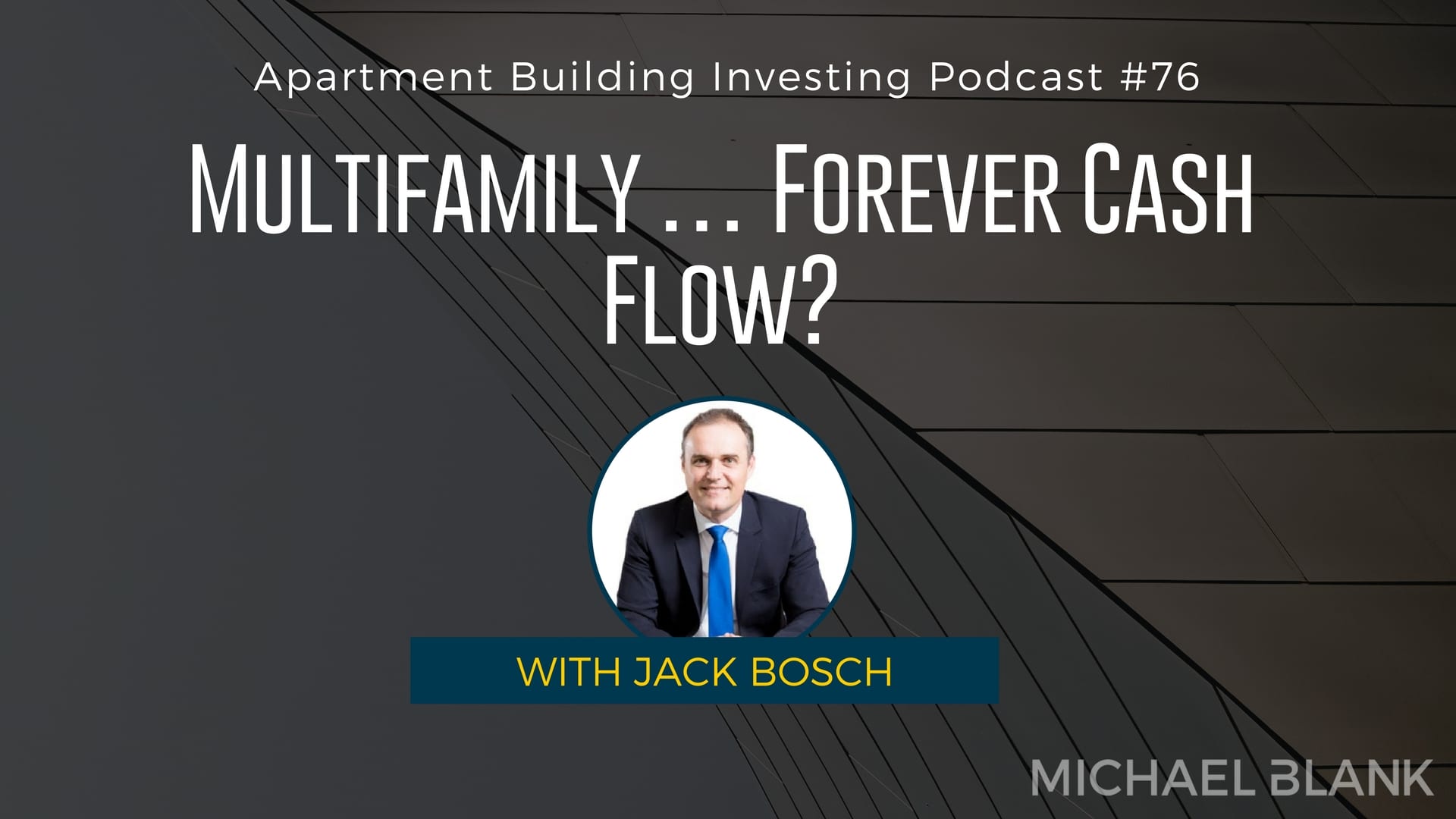 MB 076: Multifamily … Forever Cash Flow? – With Jack Bosch