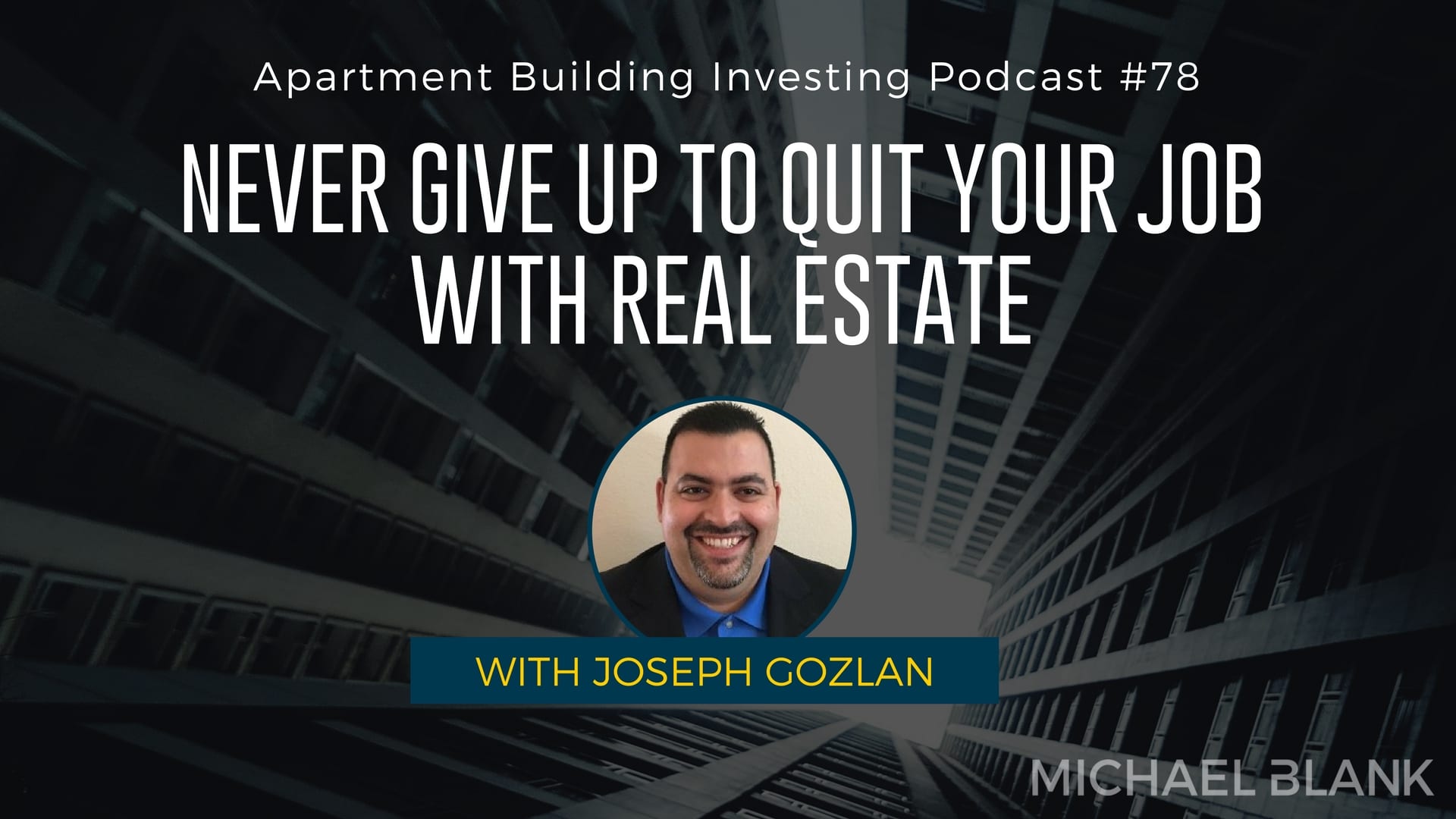 MB 078: Never Give Up to Quit Your Job with Real Estate – With Joseph Gozlan