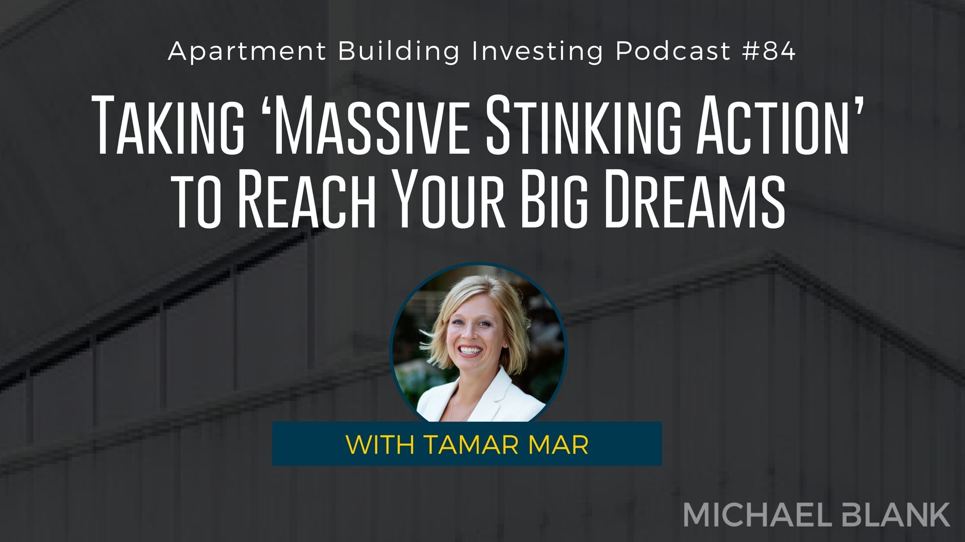 MB 084: Taking ‘Massive Stinking Action’ to Reach Your Big Dreams – With Tamar Mar