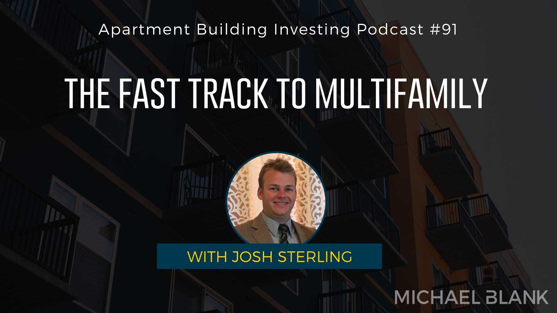 MB 091: The Fast Track to Multifamily – With Josh Sterling