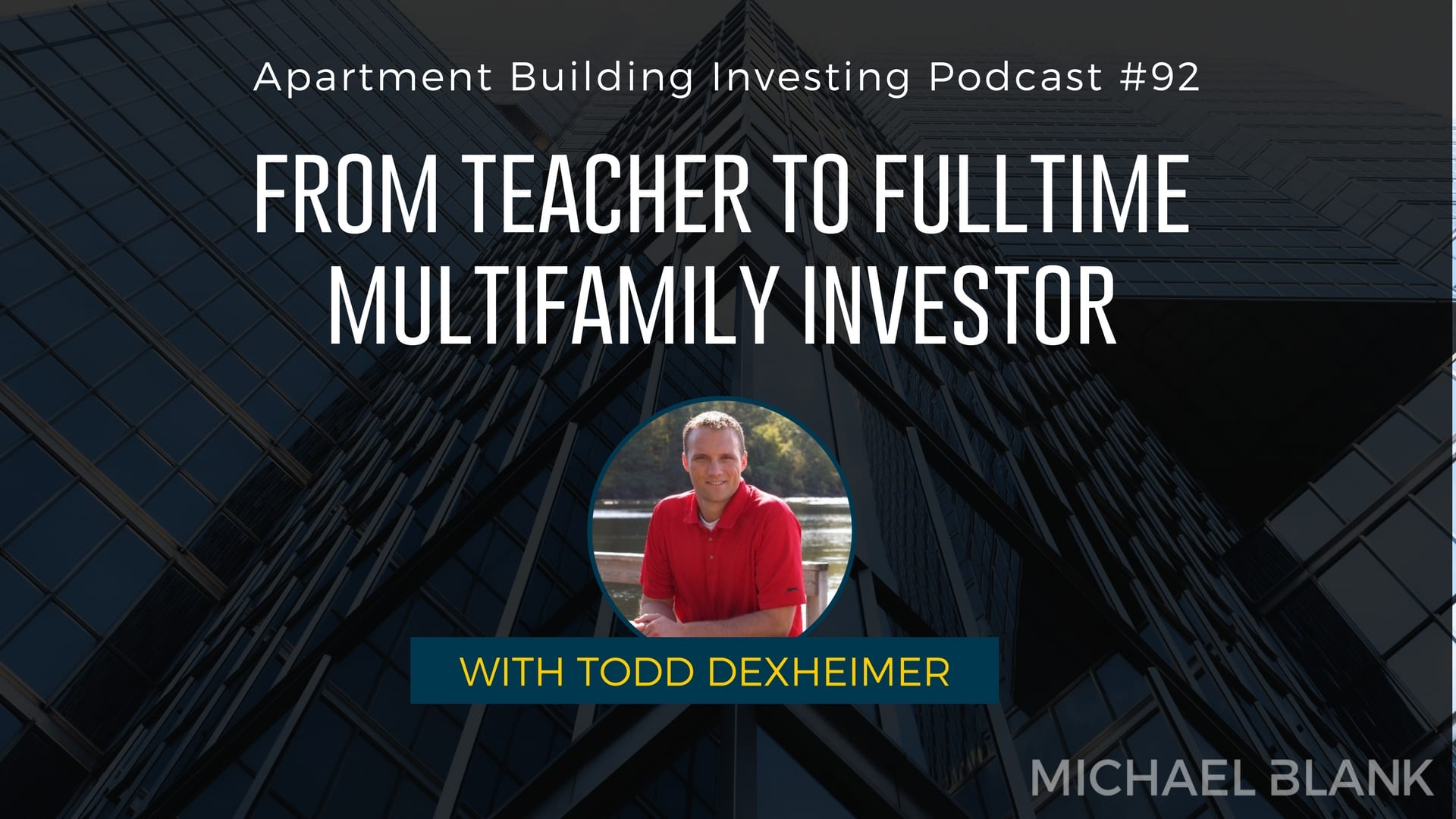 MB 092: From Teacher to Fulltime Multifamily Investor – with Todd Dexheimer