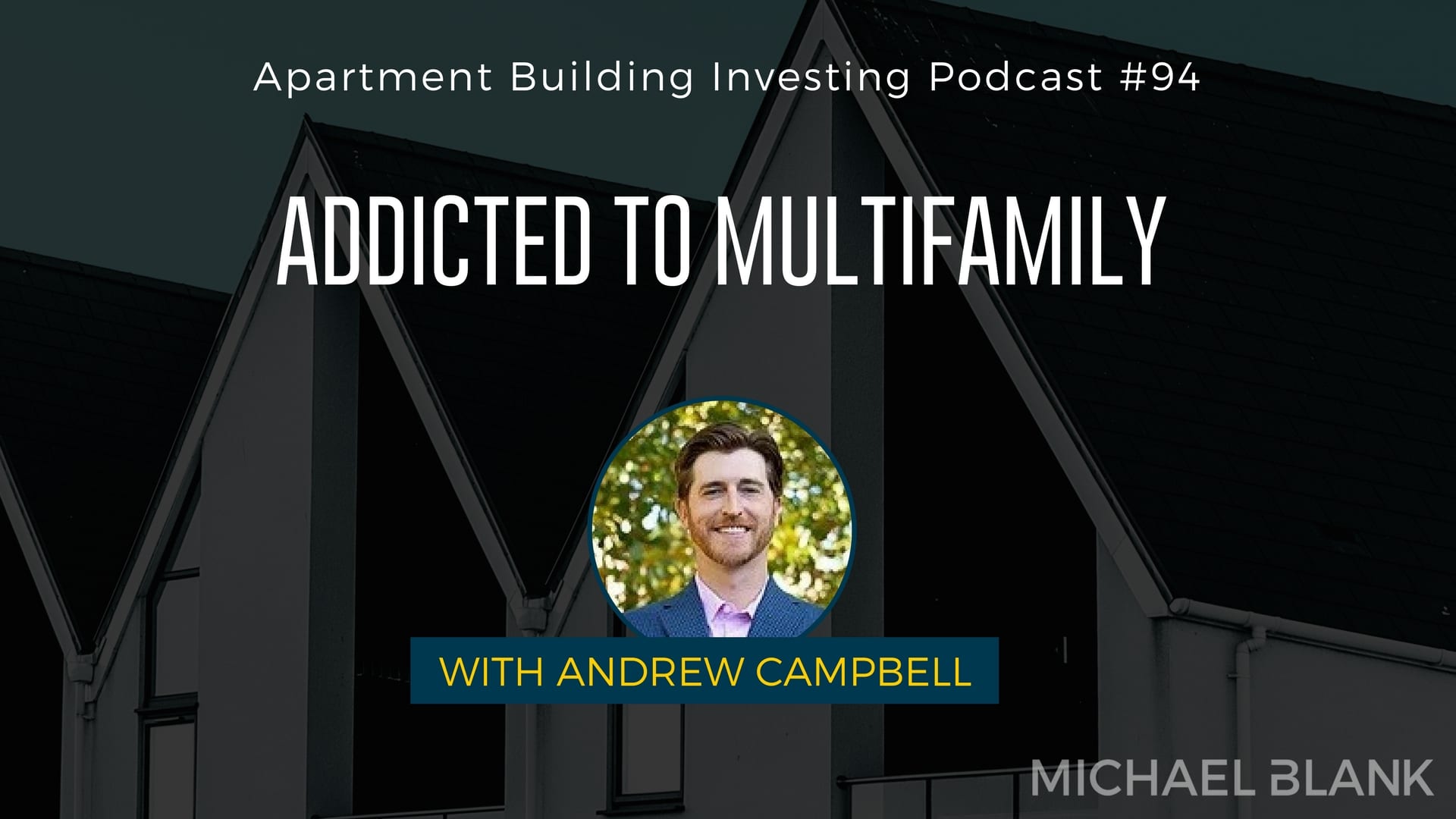 MB 094: Addicted to Multifamily with Andrew Campbell