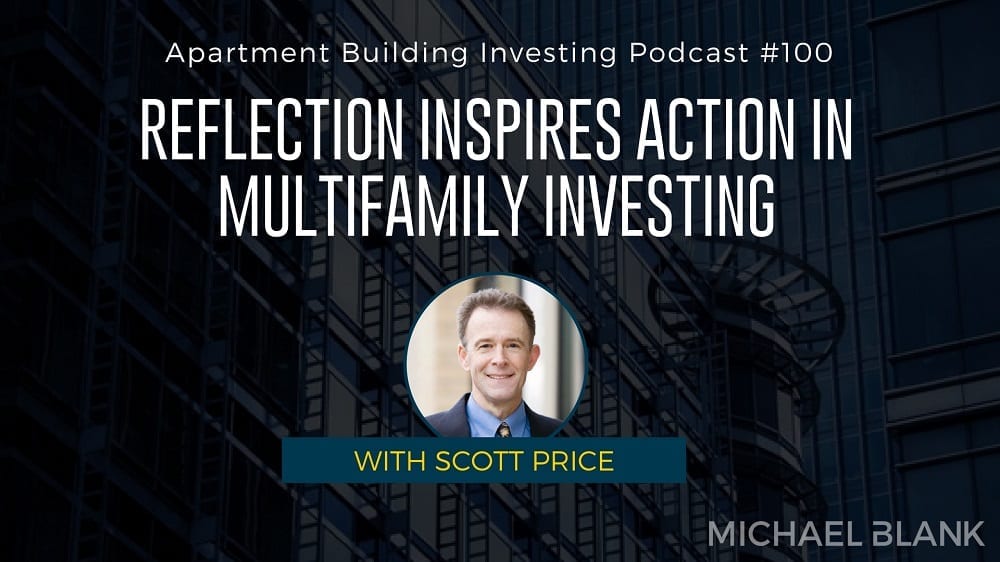 MB 100: Reflection Inspires Action in Multifamily Investing – With Scott Price