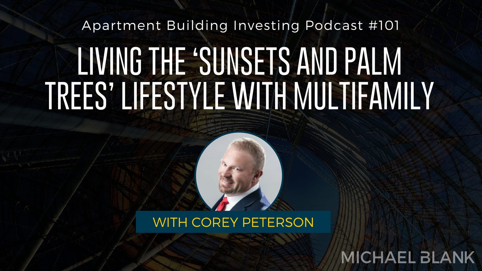 MB 101: Living the ‘Sunsets and Palm Trees’ Lifestyle with Multifamily – With Corey Peterson