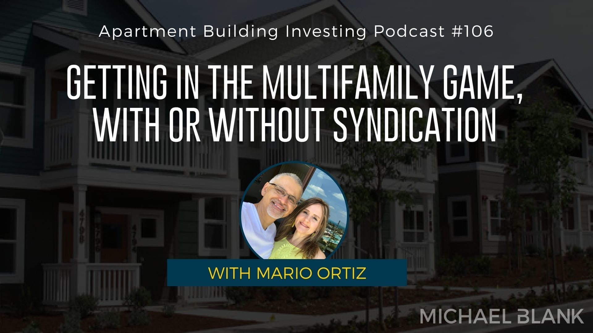 MB 106: Getting in the Multifamily Game, With or Without Syndication – With Mario Ortiz