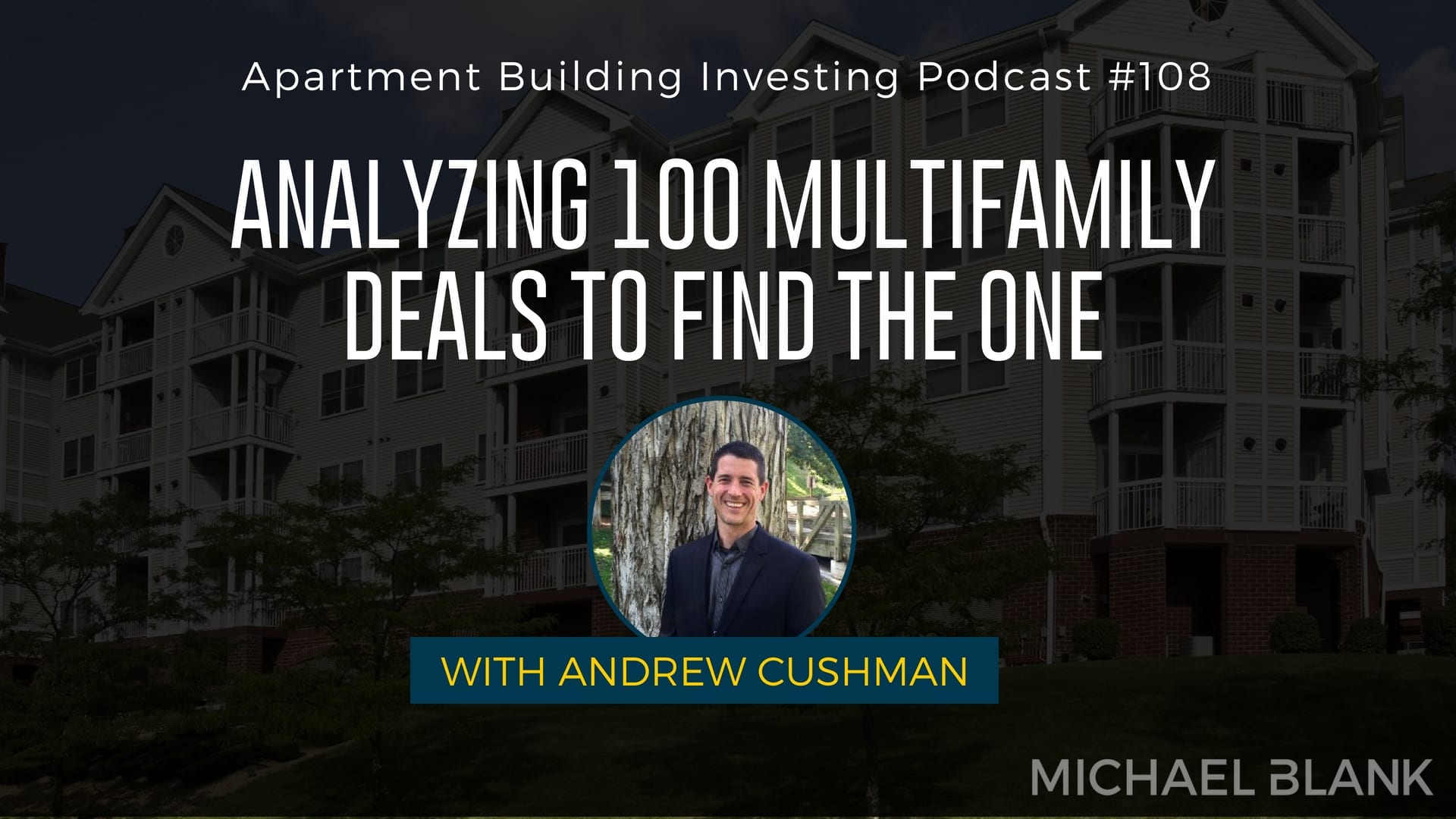 MB 108: Analyzing 100 Multifamily Deals to Find the ONE – With Andrew Cushman