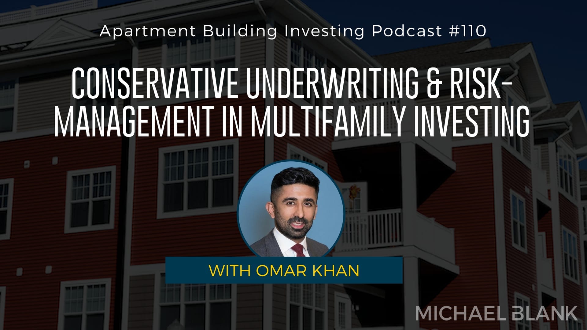 MB 110: Conservative Underwriting & Risk-Management in Multifamily Investing – With Omar Khan
