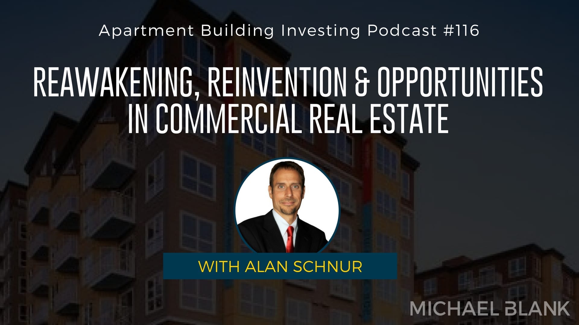 MB 116: Reawakening, Reinvention & Opportunities in Commercial Real Estate – With Alan Schnur