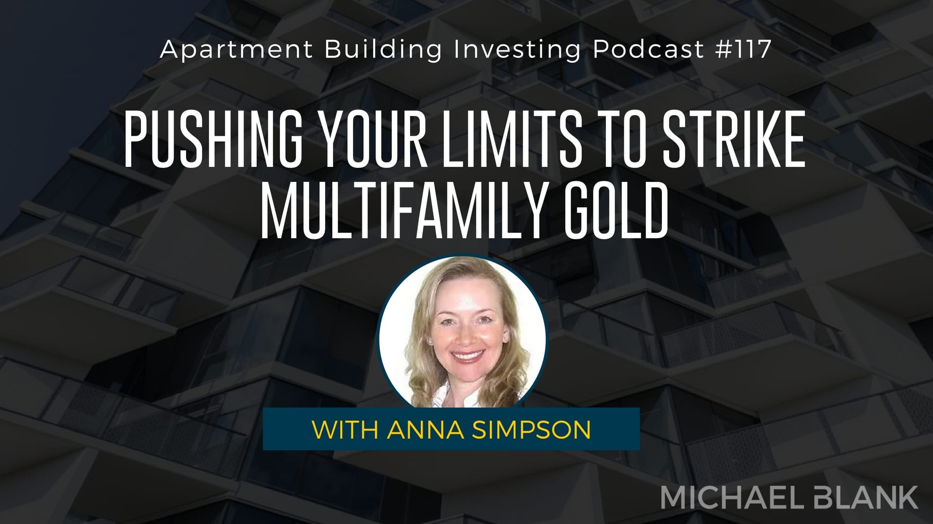 MB 117: Pushing Your Limits to Strike Multifamily Gold – With Anna Simpson
