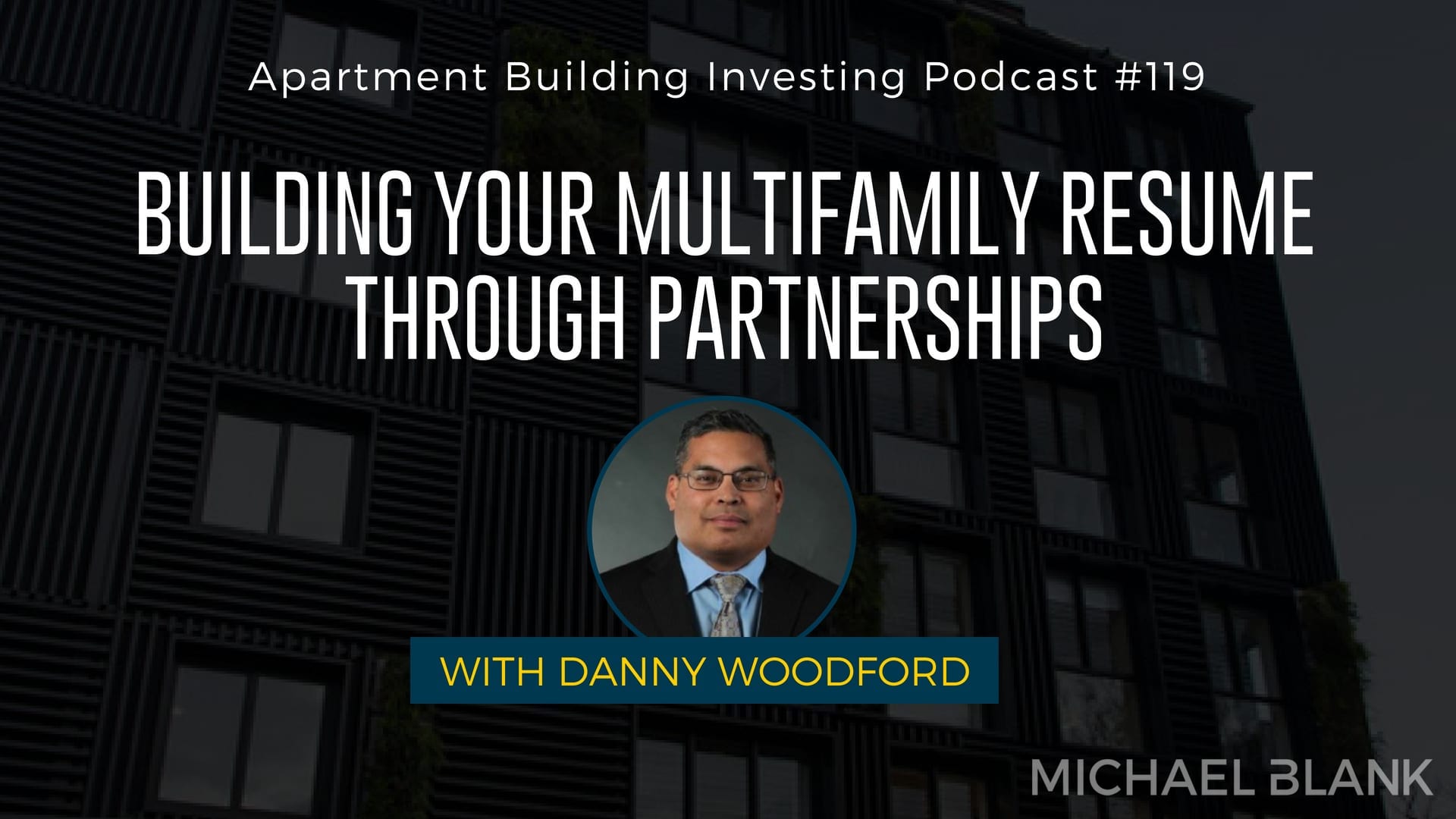 MB 119: Building Your Multifamily Resume Through Partnerships – With Danny Woodford