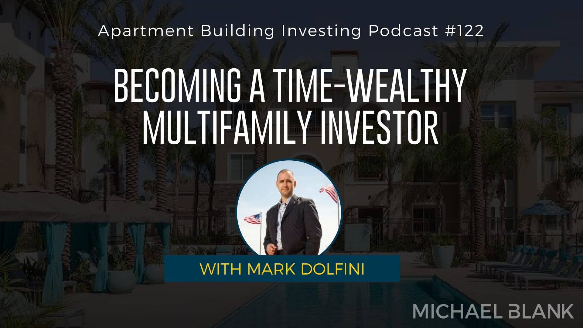 MB 122: Becoming a Time-Wealthy Multifamily Investor – With Mark Dolfini