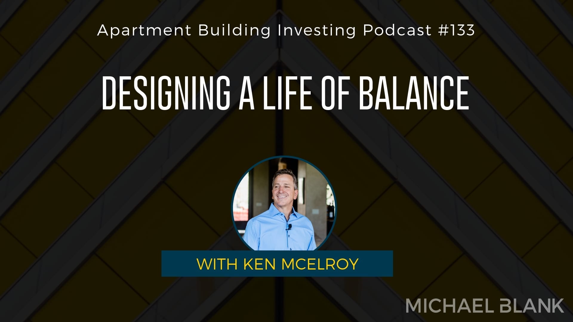 MB 133: Designing a Life of Balance – With Ken McElroy