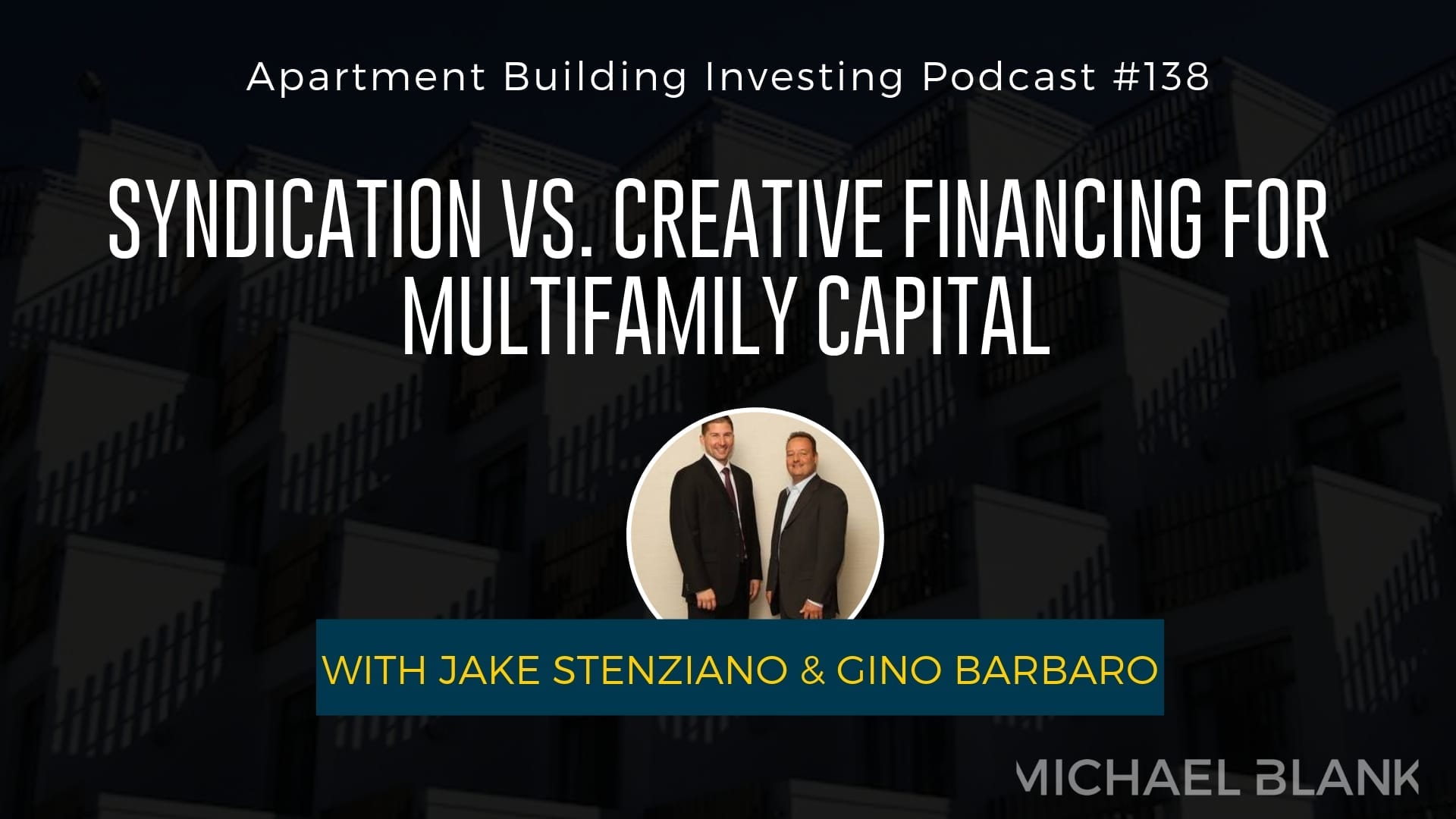 MB 138: Syndication vs. Creative Financing for Multifamily Capital – With Jake Stenziano & Gino Barbaro