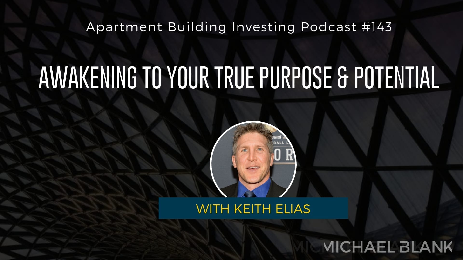 MB 143: Awakening to Your True Purpose & Potential – With Keith Elias