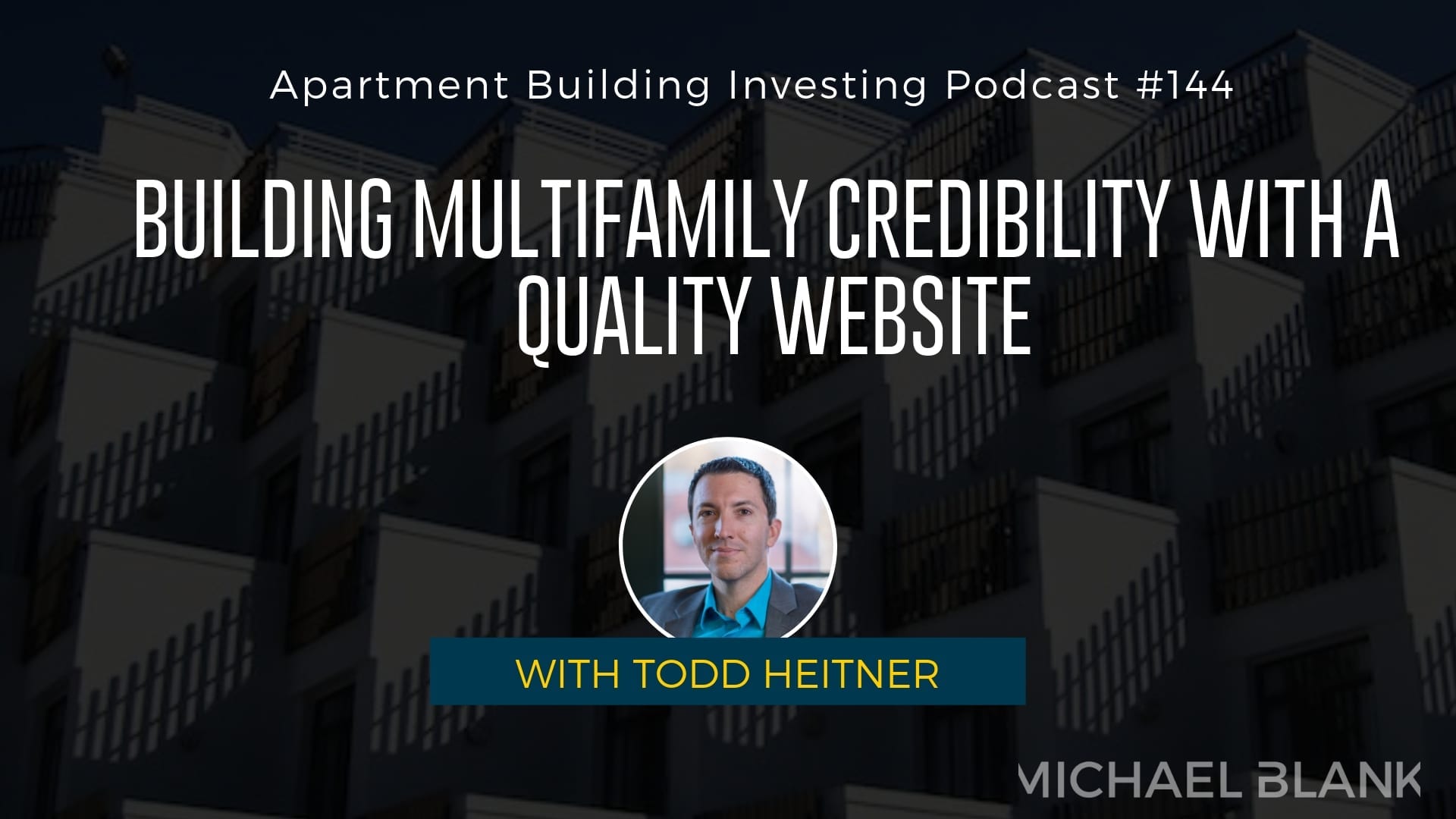 MB 144: Building Multifamily Credibility with a Quality Website – With Todd Heitner