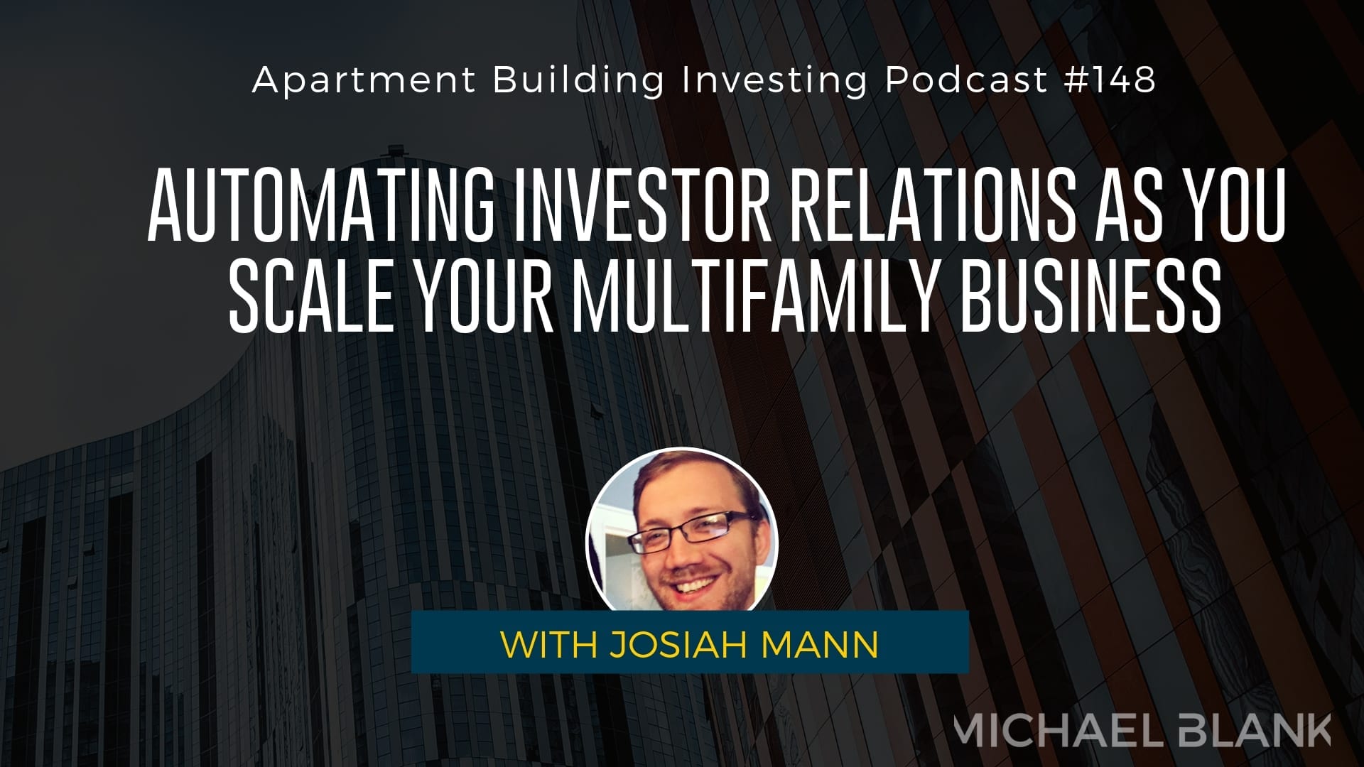 MB 148: Automating Investor Relations as You Scale Your Multifamily Business – With Josiah Mann