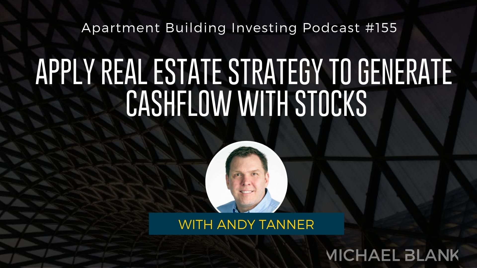 MB 155: Apply Real Estate Strategy to Generate Cashflow with Stocks – With Andy Tanner