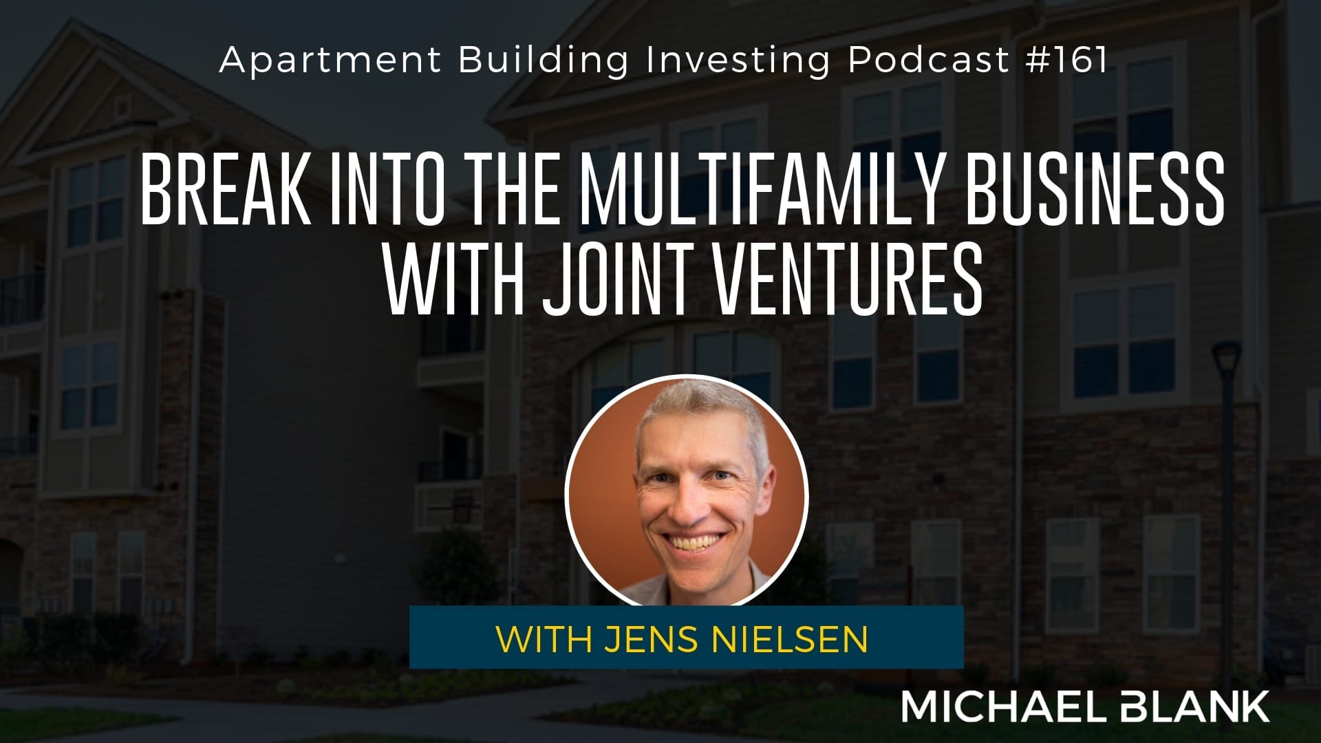 MB 161: Break into the Multifamily Business with Joint Ventures – With Jens Nielsen