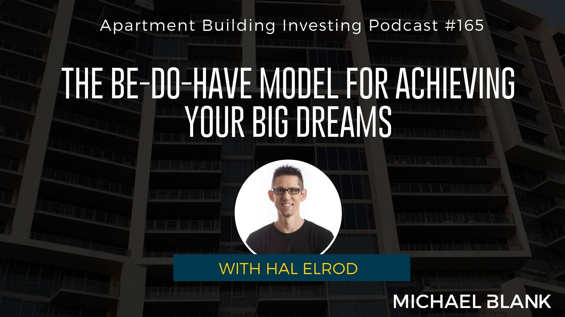 MB 165: The BE-DO-HAVE Model for Achieving Your Big Dreams – With Hal Elrod
