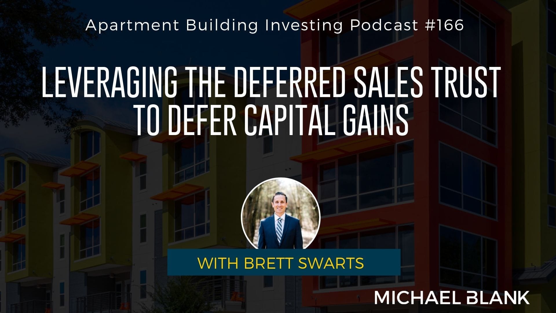 MB 166: Leveraging the Deferred Sales Trust to Defer Capital Gains – With Brett Swarts