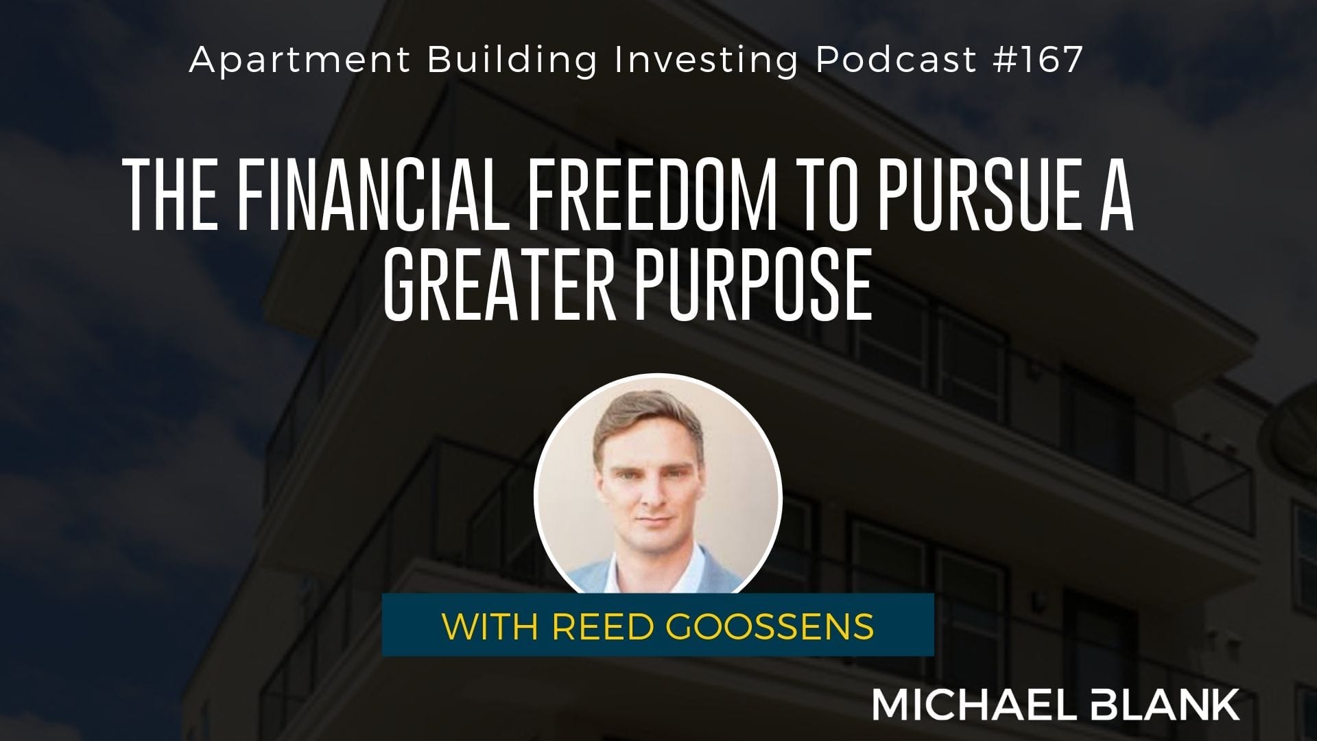 MB 167: The Financial Freedom to Pursue a Greater Purpose – With Reed Goossens