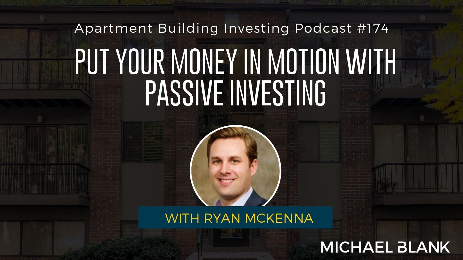 MB 174: Put Your Money in Motion with Passive Investing – With Ryan McKenna