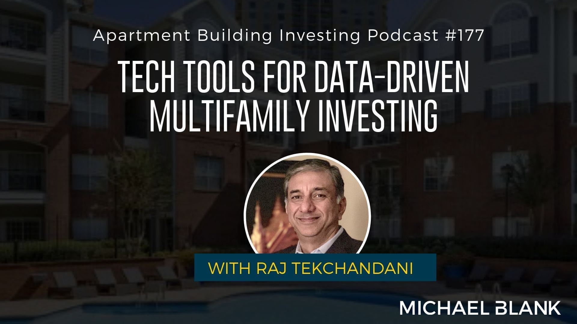 MB 177: Tech Tools for Data-Driven Multifamily Investing – With Raj Tekchandani
