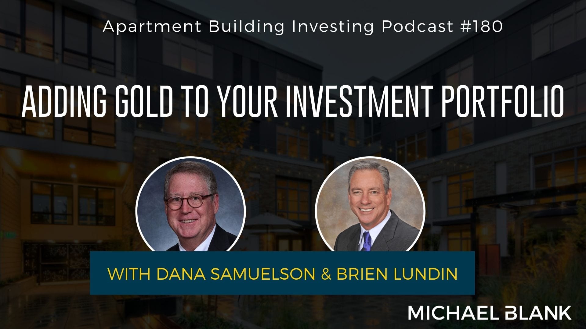 MB 180: Adding Gold to Your Investment Portfolio – With Dana Samuelson & Brien Lundin