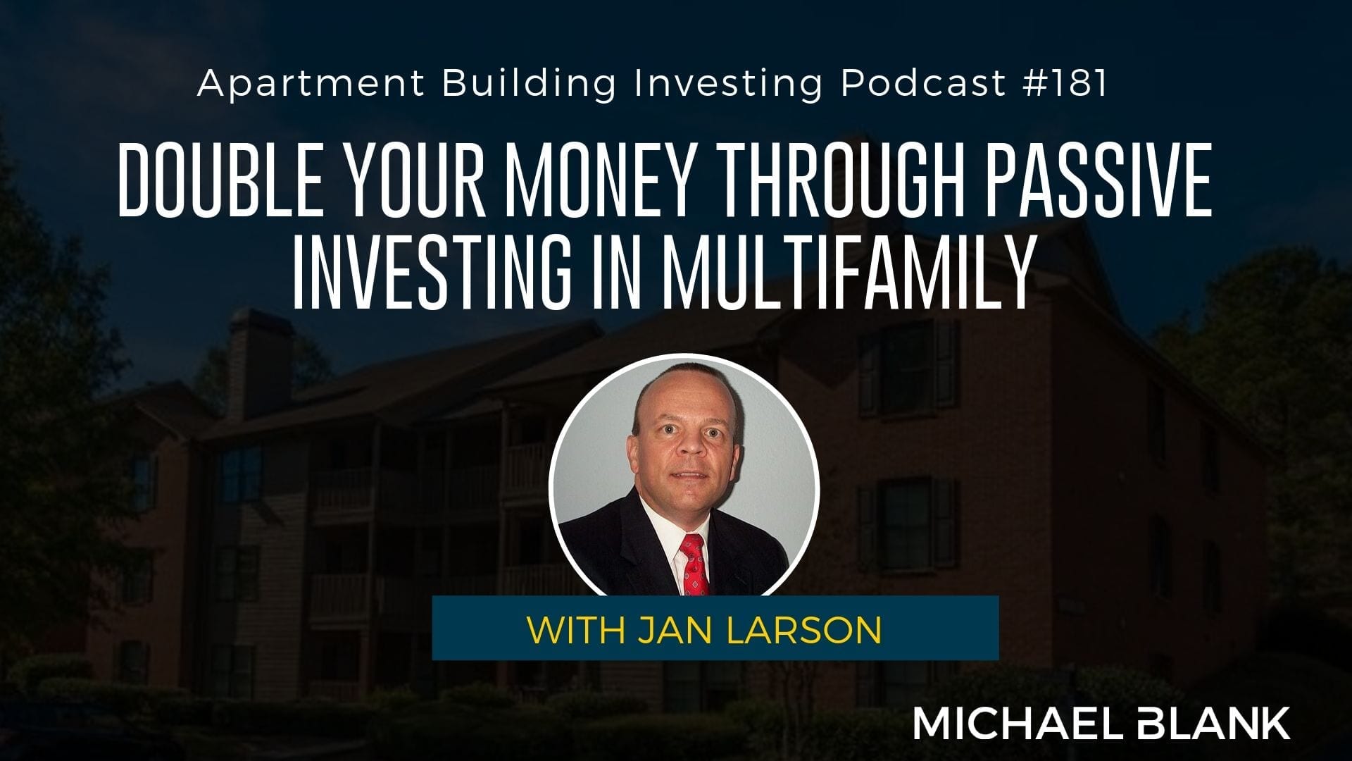 MB 181: Double Your Money Through Passive Investing in Multifamily – With Jan Larson