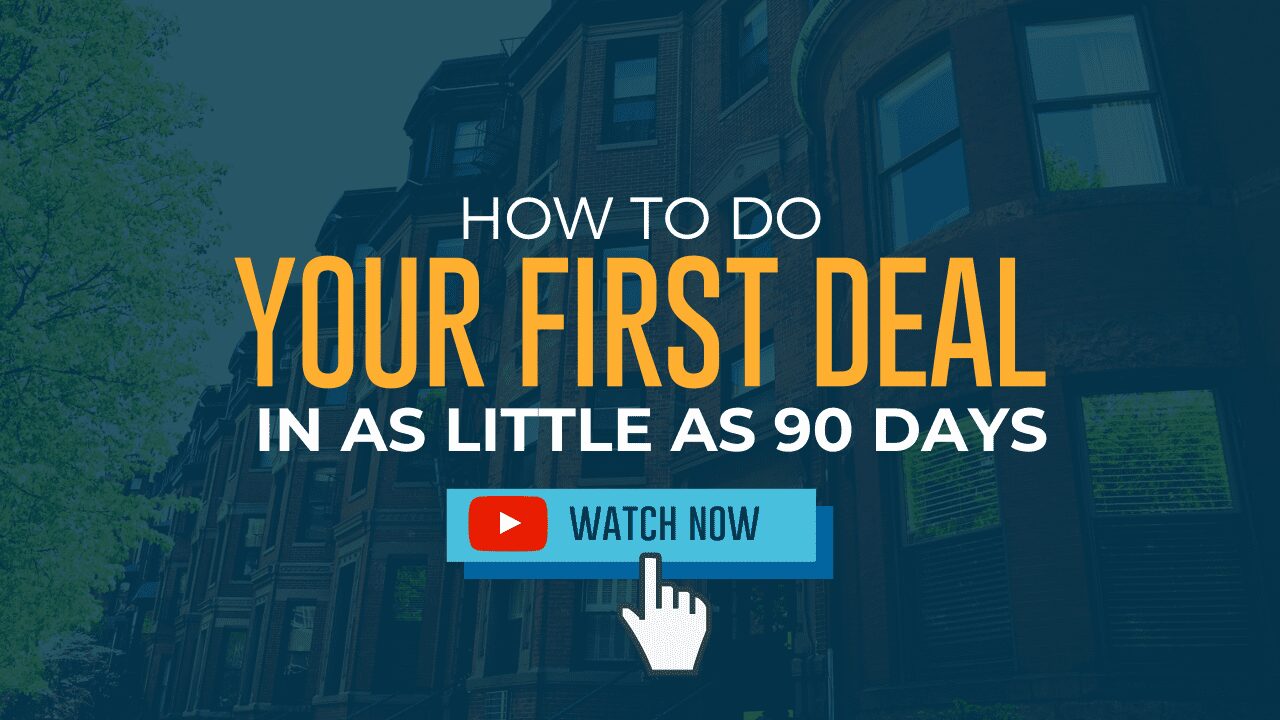 How To Do Your First Deal in As Little as 90 Days
