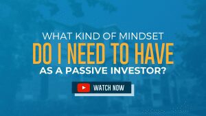 What Kind of Mindset Do I Need to Have as a Passive Investor?