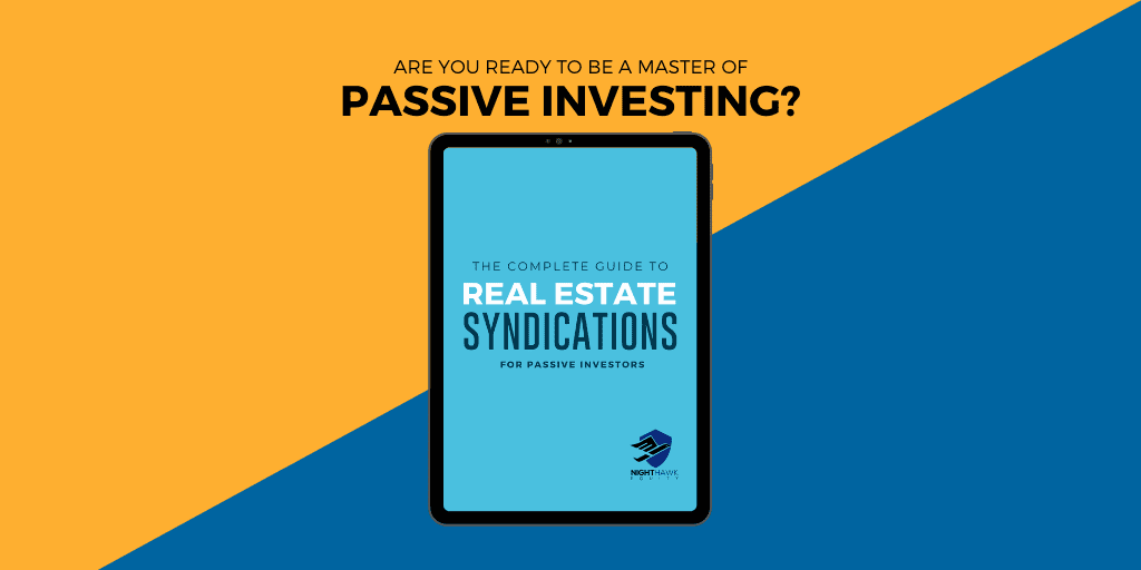 The Complete Guide to Real Estate Syndications For Passive Investors