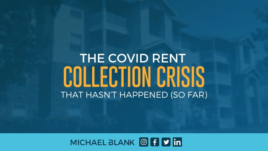 The COVID [Rent] Collection Crisis That Hasn’t Happened (so far)