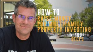 How To Raise Money for Multifamily Property Investing