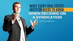 What Every Real Estate Investor Needs to Know When Deciding on a Syndication
