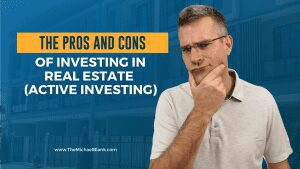 TheProsAndConsofRealEstateInvestingActiveInvestor