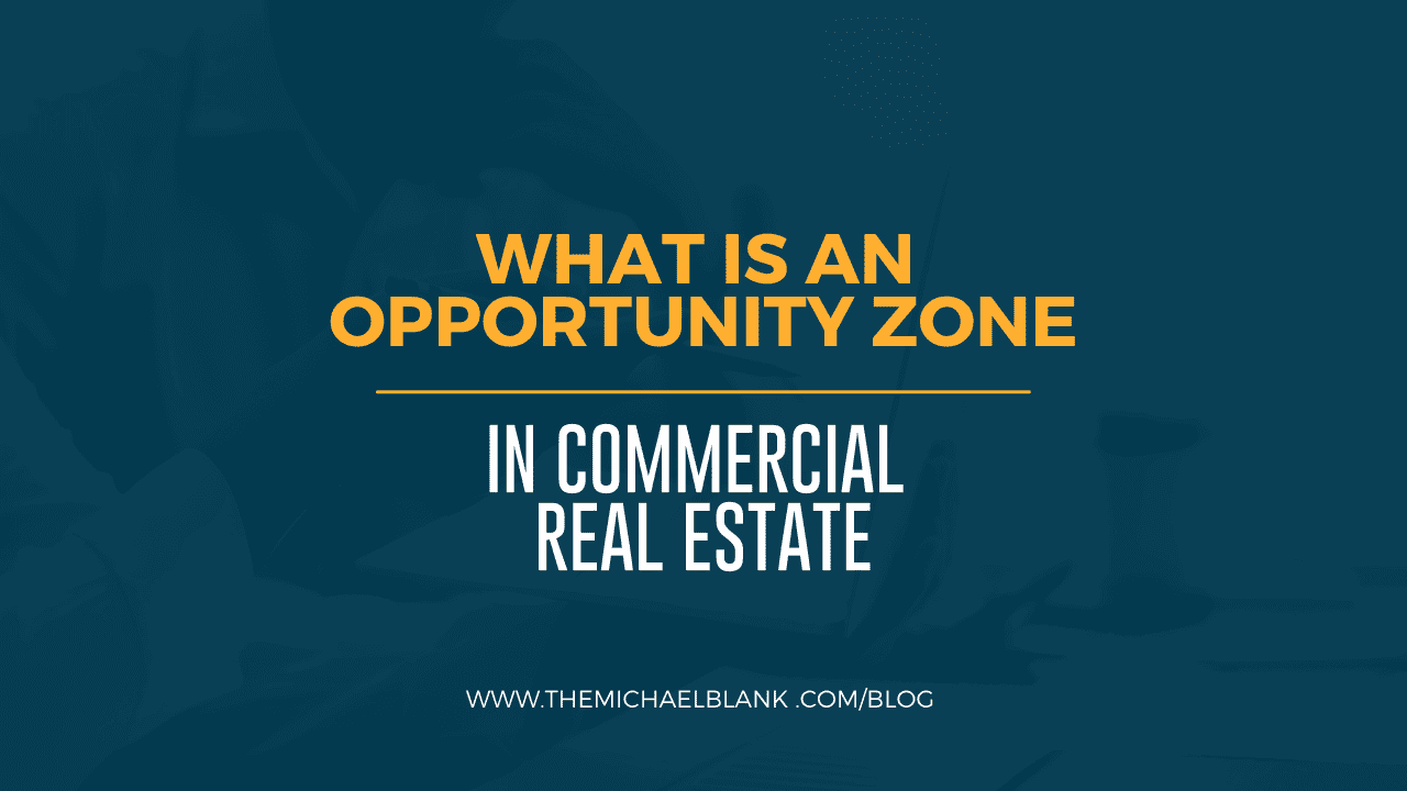 What is An Opportunity Zone in Commercial Real Estate?