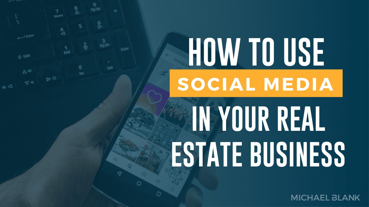 How to Use Social Media for Your Real Estate Business