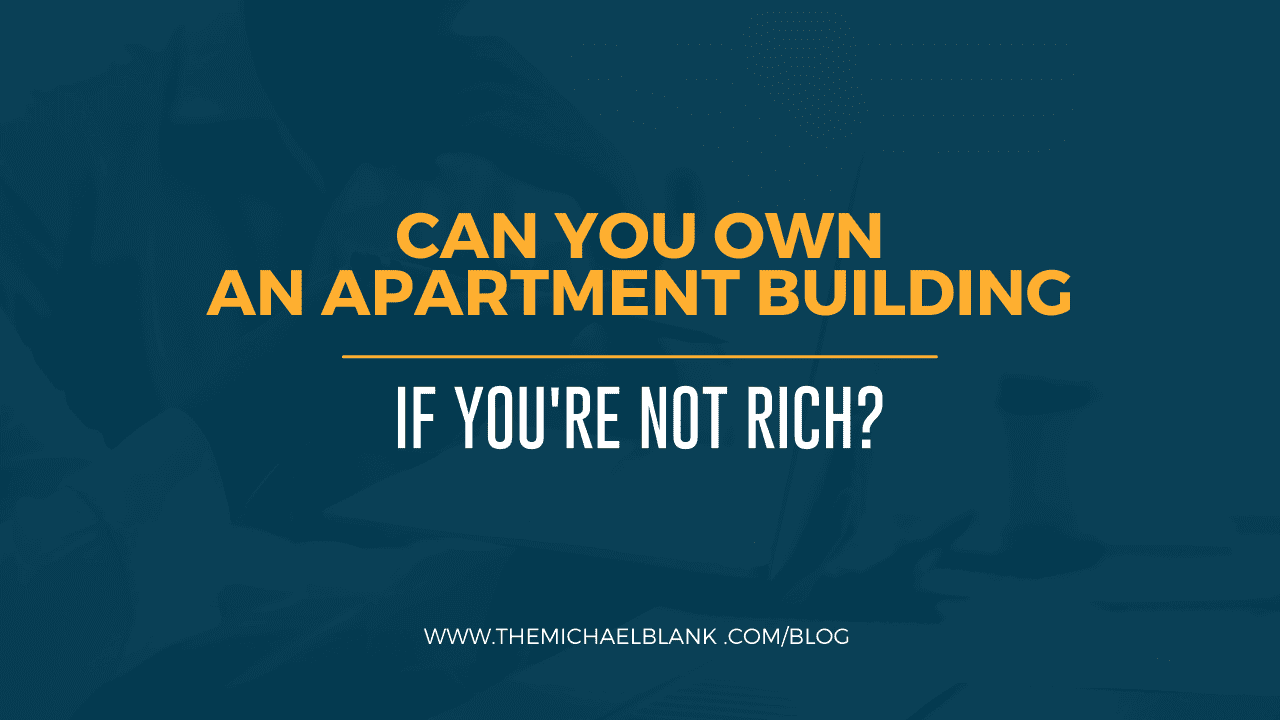 Can You Own An Apartment Building If You’re Not Rich?