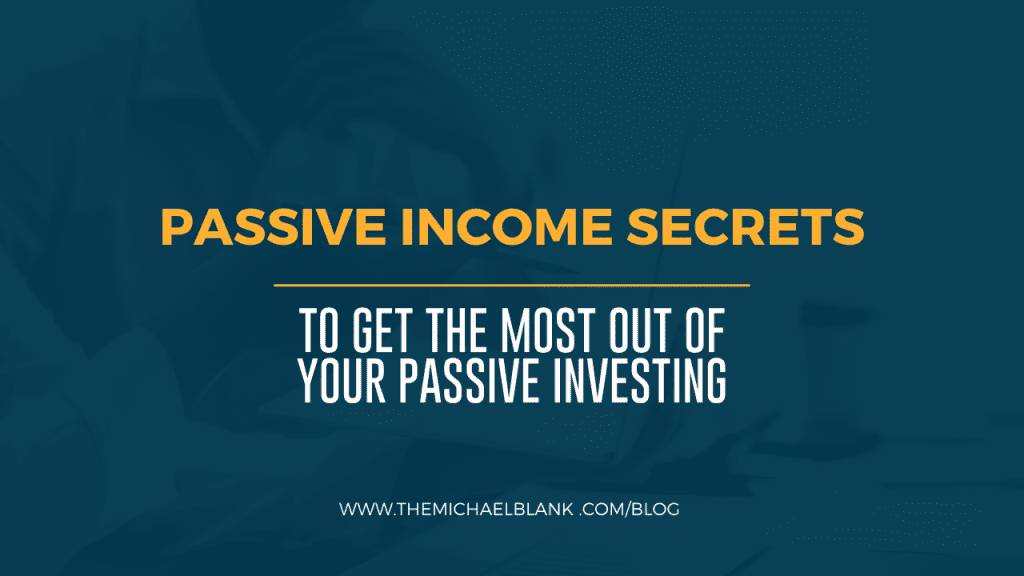 passive incomesecretstogetthemostoutofyourpassiveinvesting