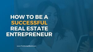 How to Be a Successful Real Estate Entrepreneur