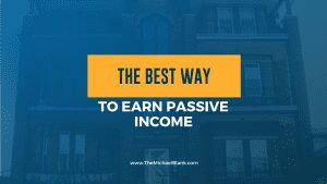 The Best Way to Earn Passive Income
