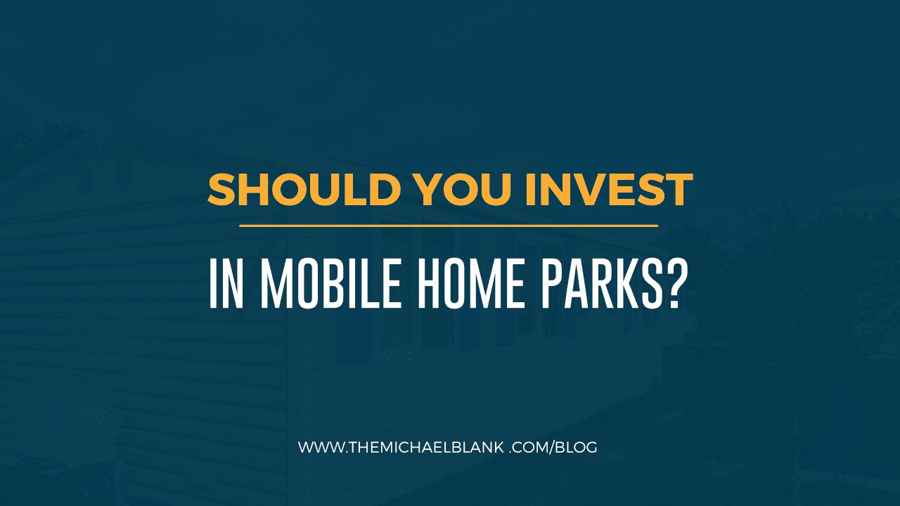 Should You Invest in Mobile Home Parks?