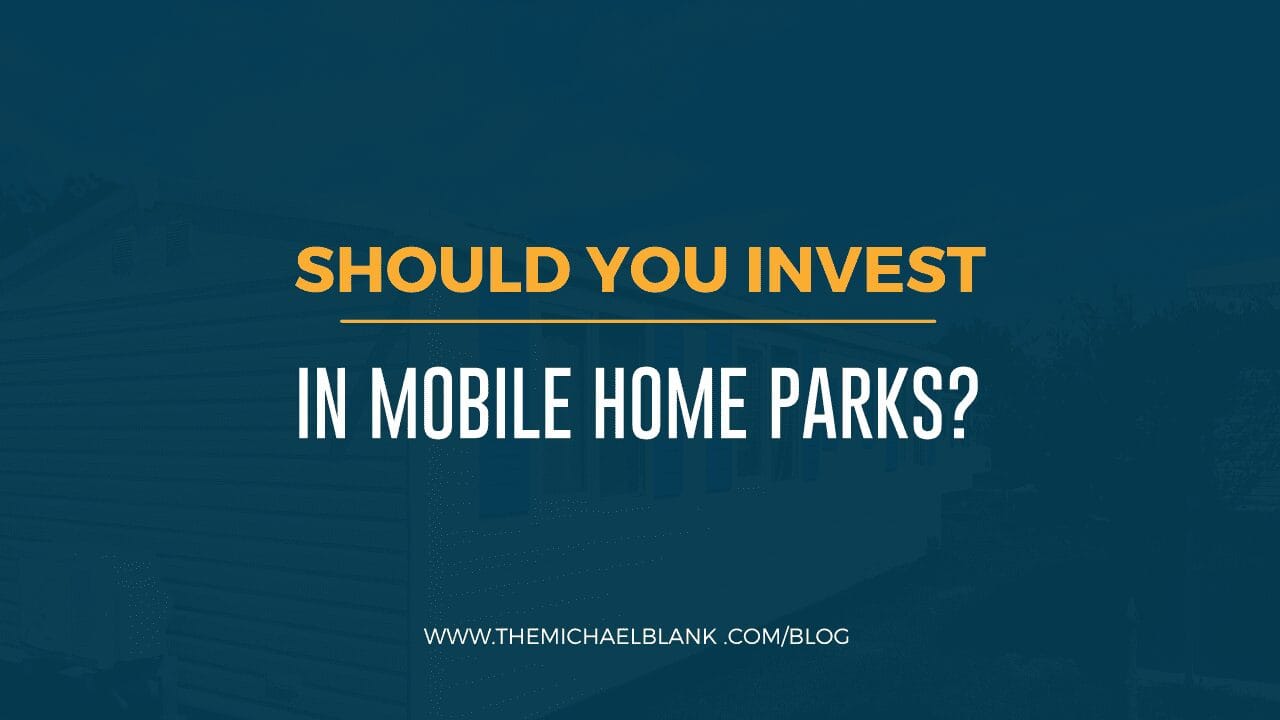 Should You Invest in Mobile Home Parks?